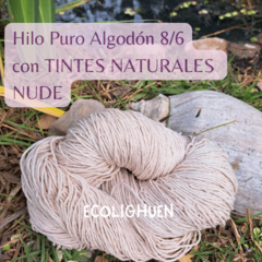 HILO PURO ALGODÓN 8/6 (grosor medio) TINTES NATURALES-150 grs - tienda online