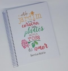Bloco e Caderno de Anotações "No jardim de teu coração nada plantes salvo a rosa do amor" - comprar online