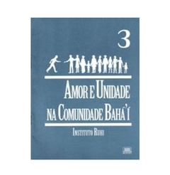 Livreto 3 - Amor e Unidade na Comunidade Bahá'í