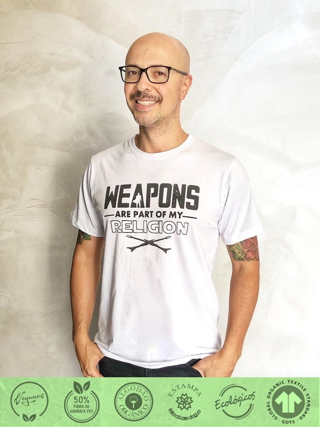 Camiseta Ecológica Weapons Are Part Of My Religion - Algodão Orgânico E Fibra de Pet