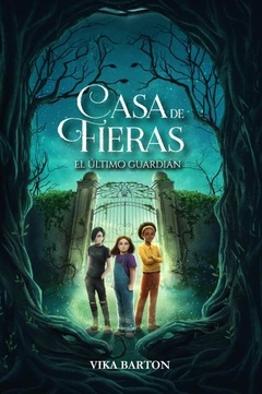 Saga Casa De Fieras - 1. El Último Guardián