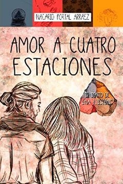 Amor A Cuatro Estaciones - El Diario De Una Ilusión