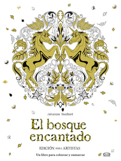 El Bosque Encantado - Edición Para Artistas - Un Libro Para Colorear y Enmarcar