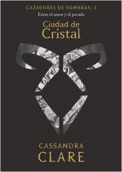 Cazadores de Sombras - 3. Ciudad de Cristal ( Edición Décimo Aniversario )