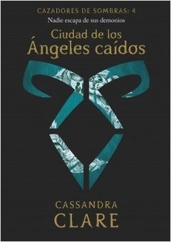 Cazadores de Sombras - 4. Ciudad de los Ángeles Caídos ( Edición Décimo Aniversario )