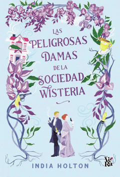 Las Peligrosas Damas De La Sociedad Wisteria