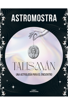 Talismán - Una Astrología Para El Encuentro