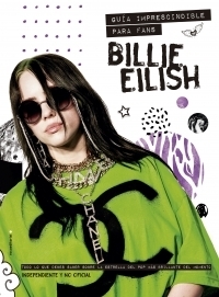 Billie Eilish - Guía Imprescindible Para Fans