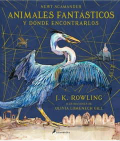 Animales Fantásticos y Dónde encontrarlos - de Newt Scamander ( Edición Ilustrada )