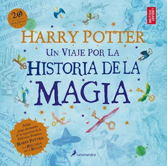 Harry Potter - Un Viaje Por La Historia De La Magia