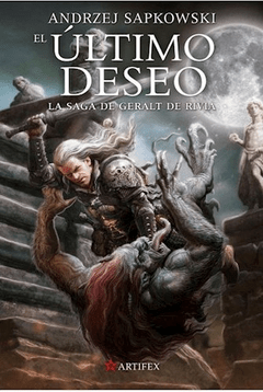 Saga Geralt De Rivia - 1. El Ultimo Deseo ( Libro 1 Colección Cuentos )