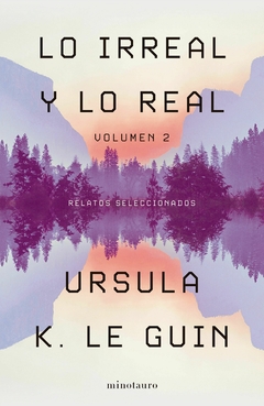 Lo Irreal Y Lo Real - Volumen 2 : Relatos Seleccionados