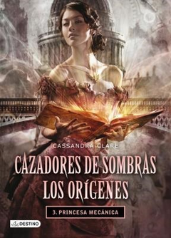 Cazadores de sombras - Trilogía Los Orígenes - 3. Princesa Mecánica ( Sello booket )