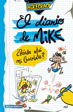 Mickecrack - El Diario De Mike : ¿Dónde está mi chocolate?