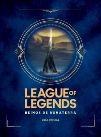 League Of Legends - Reinos De Runaterra : Guía Oficial