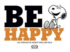 Be Happy - Las Máximas de Snoopy para Ser Feliz