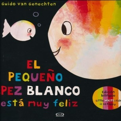 El Pequeño Pez Blanco Está Muy Feliz - Little White Fish is So Happy ( Edición Bilingüe )