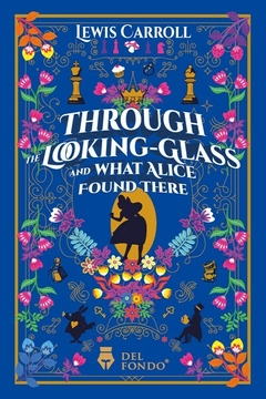 Through The Looking-Glass and What Alice Found There - Alicia A Través Del Espejo ( en Inglés )