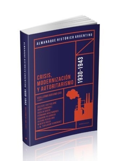 Almanaque Histórico Argentino 1930-1943 : Crisis, Modernización Y Autoritarismo