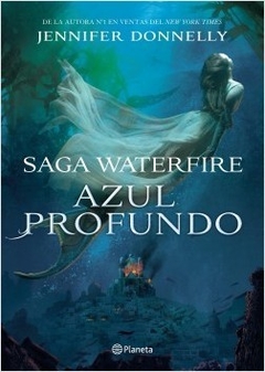 Saga Waterfire - 1. Azul Profundo