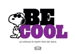 Be Cool - Las Máximas de Snoopy para Ser Genial