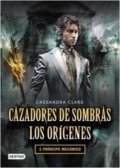 Cazadores de sombras - Trilogía Los Orígenes - 2. Príncipe Mecánico ( Sello booket )
