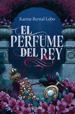 Trilogía Rey - 1. El Perfume Del Rey