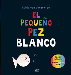 El Pequeño Pez Blanco - Little White Fish ( Edición Bilingüe )