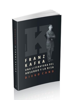 Franz Kafka - Una Literatura Del Absurdo Y La Risa