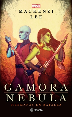 Gamora Y Nebula - Hermanas En Batalla