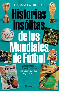 Historias Insólitas De Los Mundiales De Fútbol