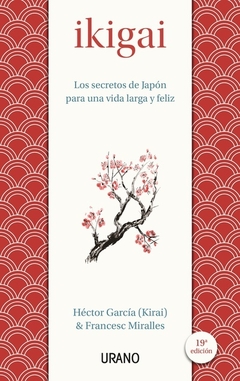 Ikigai - Los Secretos De Japón Para Una Vida Larga y Feliz ( 2° Edicion )