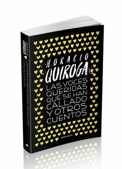 Colección Horacio Quiroga - Vol. 3. Las Voces Queridas Que Se Han Callado Y Otros Cuentos