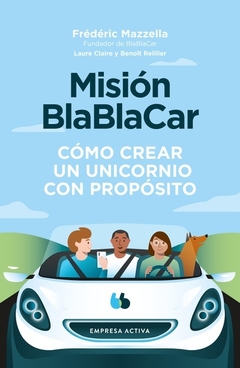 Misión BlaBlaCar - Cómo Crear Un Unicornio Con propósito