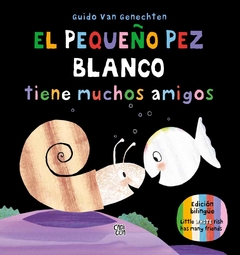 El Pequeño Pez Blanco Tiene Muchos Amigos - Little White Fish Has Many Friends ( Edición Bilingüe ) (copia)