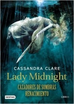 Cazadores de sombras - Trilogía Renacimiento - 1. Lady Midnight