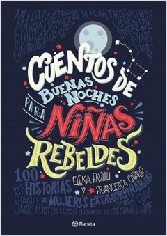 Cuentos De Buenas Noches Para Niñas Rebeldes - 100 Historias De Mujeres Extraordinarias