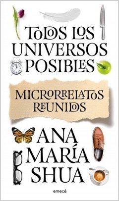 Todos Los Universos Posibles - Microrrelatos Reunidos