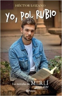 Yo, Pol Rubio - La Novela de Merlí