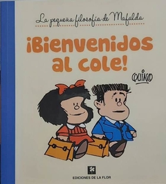 Mafalda - ¡ Bienvenidos Al Cole ! - La Pequeña Filosofía De Mafalda