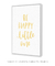 Quadro Decorativo Frase Be Happy Little One Amarelo - Rachel Moya | Art Studio - Quadros Decorativos