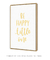 Quadro Decorativo Frase Be Happy Little One Amarelo - loja online