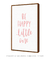 Quadro Decorativo Frase Be Happy Little One Rosa