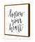 Quadro Decorativo Frase Follow Your Heart Quadrado