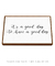 Quadro Decorativo Frase Good Day Horizontal