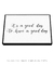 Quadro Decorativo Frase Good Day Horizontal - Rachel Moya | Art Studio - Quadros Decorativos