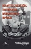 Recortes e reflexões em educação, brincadeiras e infância