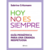 Hoy no es siempre