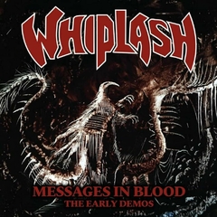 WHIPLASH - MESSAGES IN BLOOD: THE EARLY YEARS (SLIPCASE)