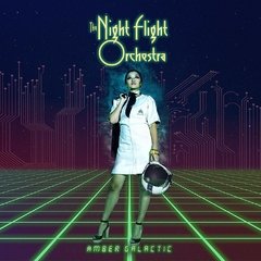 THE NIGHT FLIGHT ORCHESTRA - AMBER GALACTIC